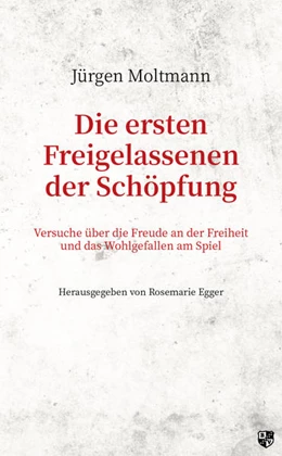 Abbildung von Moltmann / Egger | Die ersten Freigelassenen der Schöpfung | 1. Auflage | 2021 | beck-shop.de