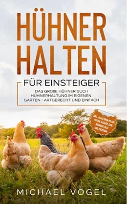 Abbildung von Vogel | Hühner halten für Einsteiger | 1. Auflage | 2021 | beck-shop.de