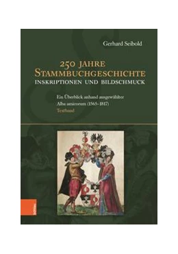 Abbildung von Seibold | 250 Jahre Stammbuchgeschichte. Inskriptionen und Bildschmuck | 1. Auflage | 2021 | beck-shop.de