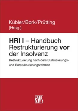 Abbildung von Kübler / Bork | HRI I - Handbuch Restrukturierung vor der Insolvenz | 1. Auflage | 2023 | beck-shop.de