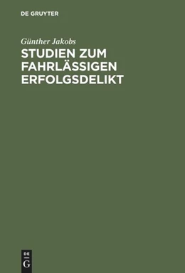 Abbildung von Jakobs | Studien zum fahrlässigen Erfolgsdelikt | 1. Auflage | 1972 | beck-shop.de