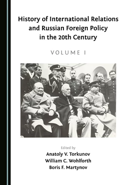 Abbildung von Torkunov / Wohlforth | History of International Relations and Russian Foreign Policy in the 20th Century (Volume I) | 1. Auflage | 2021 | beck-shop.de