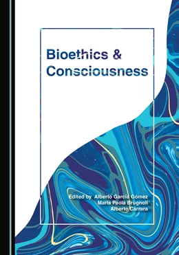 Abbildung von García Gómez / Brugnoli | Bioethics and Consciousness | 1. Auflage | 2021 | beck-shop.de