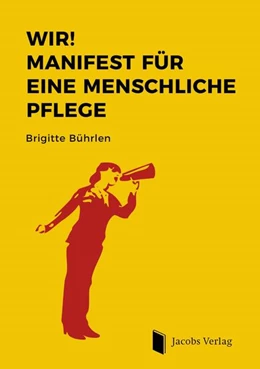 Abbildung von Bührlen | WIR! Manifest für eine menschliche Pflege | 1. Auflage | 2021 | beck-shop.de