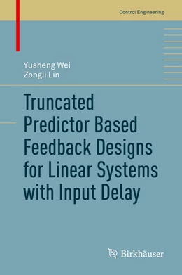 Abbildung von Wei / Lin | Truncated Predictor Based Feedback Designs for Linear Systems with Input Delay | 1. Auflage | 2020 | beck-shop.de