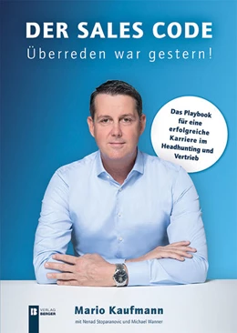 Abbildung von Kaufmann | Der Sales Code. Überreden war gestern! | 1. Auflage | 2021 | beck-shop.de