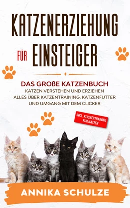 Abbildung von Schulze | Katzenerziehung für Einsteiger | 1. Auflage | 2020 | beck-shop.de
