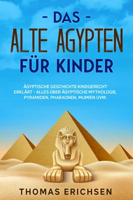 Abbildung von Erichsen | Das alte Ägypten für Kinder | 1. Auflage | 2021 | beck-shop.de