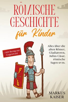 Abbildung von Kaiser | Römische Geschichte für Kinder | 1. Auflage | 2021 | beck-shop.de
