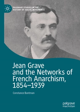 Abbildung von Bantman | Jean Grave and the Networks of French Anarchism, 1854-1939 | 1. Auflage | 2021 | beck-shop.de
