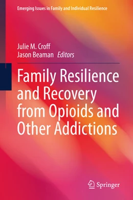 Abbildung von Croff / Beaman | Family Resilience and Recovery from Opioids and Other Addictions | 1. Auflage | 2021 | beck-shop.de