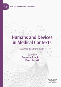 Abbildung von Brucksch / Sasaki | Humans and Devices in Medical Contexts | 1. Auflage | 2021 | beck-shop.de