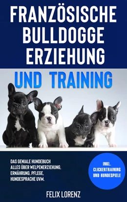 Abbildung von Lorenz | Französische Bulldogge Erziehung und Training | 1. Auflage | 2021 | beck-shop.de
