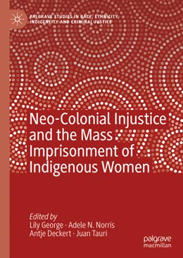 Abbildung von George / Norris | Neo-Colonial Injustice and the Mass Imprisonment of Indigenous Women | 1. Auflage | 2020 | beck-shop.de