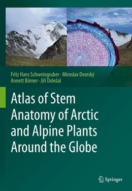 Abbildung von Schweingruber / Dvorský | Atlas of Stem Anatomy of Arctic and Alpine Plants Around the Globe | 1. Auflage | 2020 | beck-shop.de