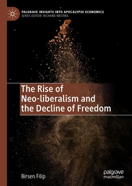 Abbildung von Filip | The Rise of Neo-liberalism and the Decline of Freedom | 1. Auflage | 2020 | beck-shop.de