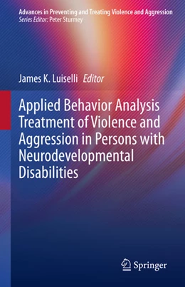 Abbildung von Luiselli | Applied Behavior Analysis Treatment of Violence and Aggression in Persons with Neurodevelopmental Disabilities | 1. Auflage | 2021 | beck-shop.de