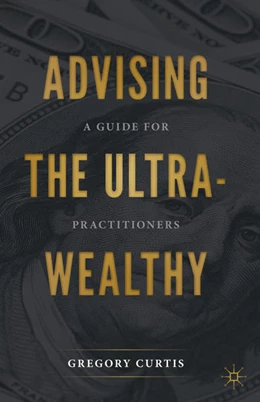Abbildung von Curtis | Advising the Ultra-Wealthy | 1. Auflage | 2020 | beck-shop.de