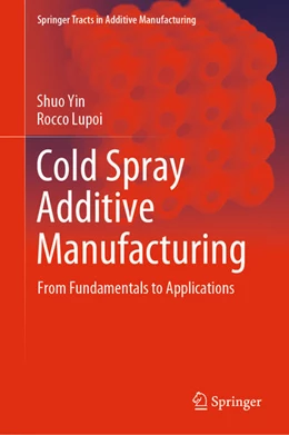 Abbildung von Yin / Lupoi | Cold Spray Additive Manufacturing | 1. Auflage | 2021 | beck-shop.de