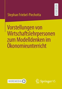 Abbildung von Friebel-Piechotta | Vorstellungen von Wirtschaftslehrpersonen zum Modelldenken im Ökonomieunterricht | 1. Auflage | 2021 | beck-shop.de