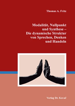 Abbildung von Fritz | Modalität, Nullpunkt und Synthese – Die dynamische Struktur von Sprechen, Denken und Handeln | 1. Auflage | 2021 | 253 | beck-shop.de