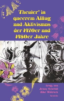 Abbildung von Grajek / Schrödl | Theater* in queerem Alltag und Aktivismus der 1970er und 1980er Jahre | 2. Auflage | 2022 | beck-shop.de