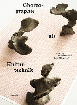 Abbildung von Huschka / Siegmund | Choreographie als Kulturtechnik | 1. Auflage | 2022 | beck-shop.de