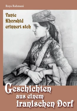 Abbildung von Rahmani | Geschichten aus einem iranischen Dorf - Tante Khorshid erinnert sich | 1. Auflage | 2021 | beck-shop.de