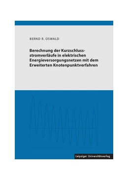 Abbildung von Oswald | Berechnung der Kurzschlussstromverläufe in elektrischen Energieversorgungsnetzen mit dem Erweiterten Knotenpunktverfahren | 1. Auflage | 2021 | beck-shop.de