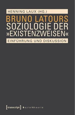 Abbildung von Laux | Bruno Latours Soziologie der »Existenzweisen« | 1. Auflage | 2016 | beck-shop.de