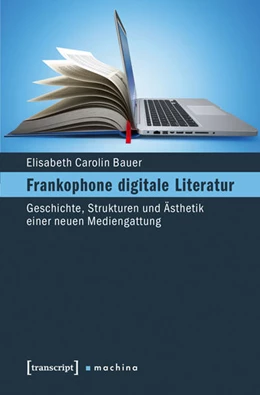 Abbildung von Bauer | Frankophone digitale Literatur | 1. Auflage | 2016 | beck-shop.de