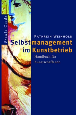 Abbildung von Weinhold | Selbstmanagement im Kunstbetrieb | 1. Auflage | 2015 | beck-shop.de