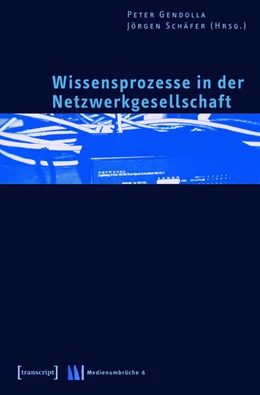 Abbildung von Gendolla / Schäfer | Wissensprozesse in der Netzwerkgesellschaft | 1. Auflage | 2015 | beck-shop.de