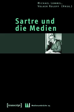 Abbildung von Lommel / Roloff | Sartre und die Medien | 1. Auflage | 2015 | beck-shop.de