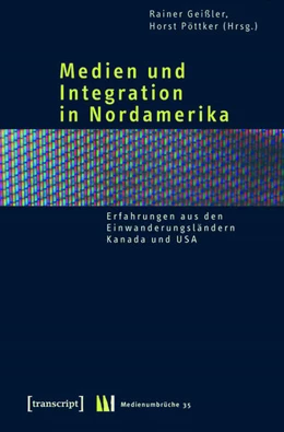 Abbildung von Geißler / Pöttker | Medien und Integration in Nordamerika | 1. Auflage | 2015 | beck-shop.de