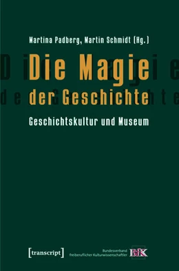 Abbildung von Padberg / Schmidt | Die Magie der Geschichte | 1. Auflage | 2015 | beck-shop.de