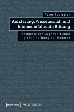 Abbildung von Faulstich (verst.) | Aufklärung, Wissenschaft und lebensentfaltende Bildung | 1. Auflage | 2014 | beck-shop.de