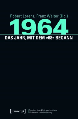 Abbildung von Lorenz / Walter | 1964 - das Jahr, mit dem »68« begann | 1. Auflage | 2014 | beck-shop.de