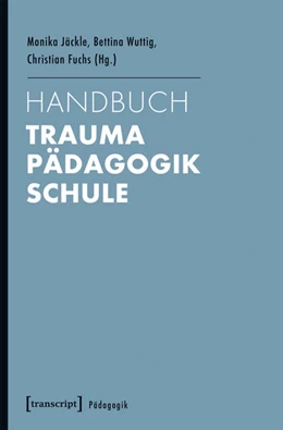 Abbildung von Jäckle / Wuttig | Handbuch Trauma - Pädagogik - Schule | 1. Auflage | 2017 | beck-shop.de