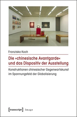 Abbildung von Koch | Die »chinesische Avantgarde« und das Dispositiv der Ausstellung | 1. Auflage | 2016 | beck-shop.de