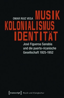 Abbildung von Ruiz Vega | Musik - Kolonialismus - Identität | 1. Auflage | 2015 | beck-shop.de