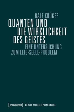 Abbildung von Krüger | Quanten und die Wirklichkeit des Geistes | 1. Auflage | 2015 | beck-shop.de