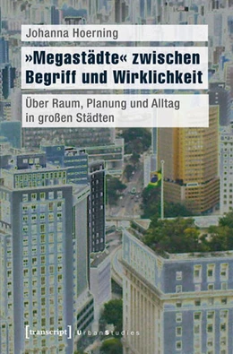 Abbildung von Hoerning | »Megastädte« zwischen Begriff und Wirklichkeit | 1. Auflage | 2016 | beck-shop.de