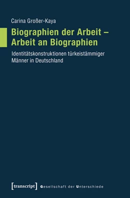 Abbildung von Großer-Kaya | Biographien der Arbeit - Arbeit an Biographien | 1. Auflage | 2015 | beck-shop.de