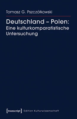 Abbildung von Pszczólkowski | Deutschland - Polen: Eine kulturkomparatistische Untersuchung | 1. Auflage | 2016 | beck-shop.de