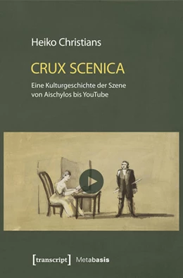 Abbildung von Christians | Crux Scenica - Eine Kulturgeschichte der Szene von Aischylos bis YouTube | 1. Auflage | 2016 | beck-shop.de