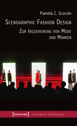 Abbildung von Scorzin | Scenographic Fashion Design - Zur Inszenierung von Mode und Marken | 1. Auflage | 2016 | beck-shop.de