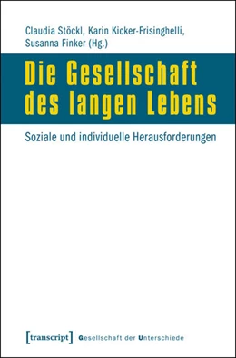 Abbildung von Stöckl / Kicker-Frisinghelli | Die Gesellschaft des langen Lebens | 1. Auflage | 2016 | beck-shop.de