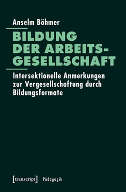 Abbildung von Böhmer | Bildung der Arbeitsgesellschaft | 1. Auflage | 2016 | beck-shop.de