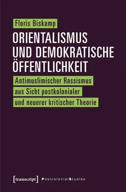 Abbildung von Biskamp | Orientalismus und demokratische Öffentlichkeit | 1. Auflage | 2016 | beck-shop.de